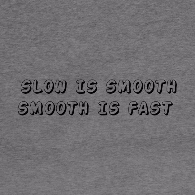 slow is smooth, smooth is fast by 101univer.s
